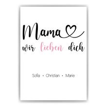 Laden Sie das Bild in den Galerie-Viewer, Mama wir lieben dich Poster personalisierbar DIN A4 Kunstdruck Muttertag Geschenk Danksagung Beste Mutter Wandbild Liebe Mama