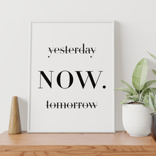 Laden Sie das Bild in den Galerie-Viewer, Yesterday Tomorrow NOW Poster – Motivationsposter Wandbild Wohnzimmer Küche Flur Schlafzimmer Zuhause Wanddeko