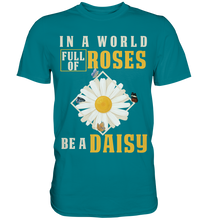 Laden Sie das Bild in den Galerie-Viewer, In a World Full of Roses be a Daisy Schmetterling T-Shirt