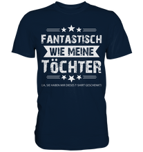 Laden Sie das Bild in den Galerie-Viewer, Fantastisch wie meine Töchter Papa T-Shirt Vater Geschenk