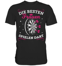Laden Sie das Bild in den Galerie-Viewer, Frauen sind die Besten Dartspieler Frau Dart Spruch T-Shirt