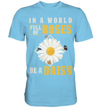 Laden Sie das Bild in den Galerie-Viewer, In a World Full of Roses be a Daisy Schmetterling T-Shirt