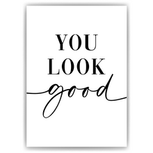 Laden Sie das Bild in den Galerie-Viewer, YOU LOOK GOOD Poster - Wandbild Wohnzimmer Küche Flur Schlafzimmer Zuhause Wanddeko