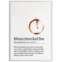 Laden Sie das Bild in den Galerie-Viewer, Blümchenkaffee Poster Definition - Kaffee Wandbild Barista Küche Wanddeko