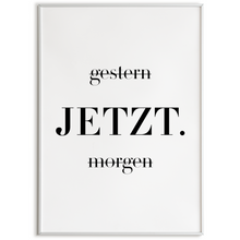 Laden Sie das Bild in den Galerie-Viewer, JETZT Motivation Poster - Wandbild Wohnzimmer Küche Flur Schlafzimmer Zuhause Wanddeko