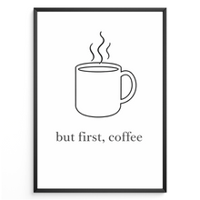 Laden Sie das Bild in den Galerie-Viewer, But First Coffee Poster Minimalistisch Kaffeespruch Küche Wandbild
