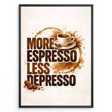 Laden Sie das Bild in den Galerie-Viewer, Lustiges Kaffee Poster More Espresso Less Depresso Wandbild Küche
