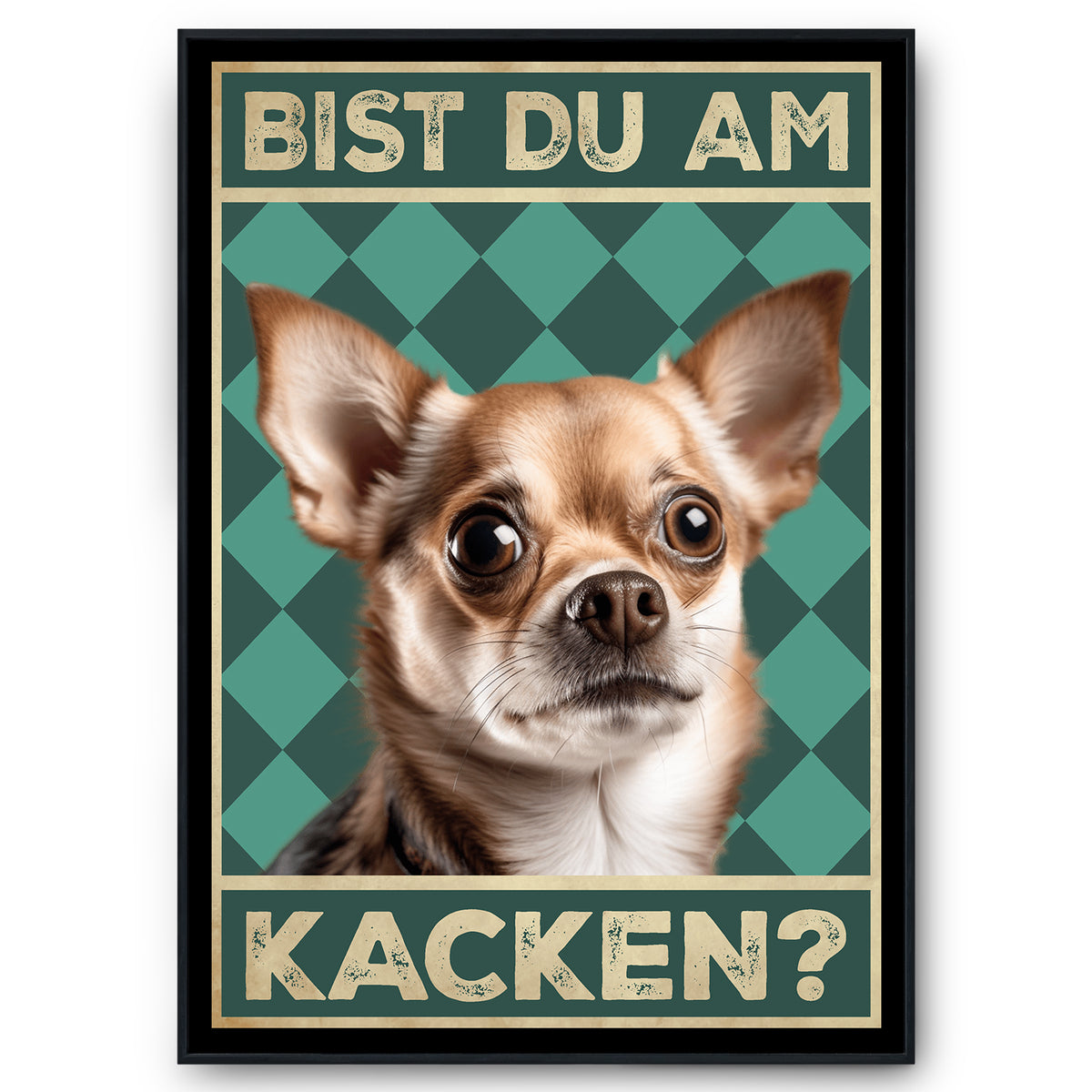 Chihuahua - Bist du am Kacken? Hunde Poster Badezimmer Gästebad Wandbild Klo Toilette Dekoration Lustiges Gäste-WC Bild DIN A4
