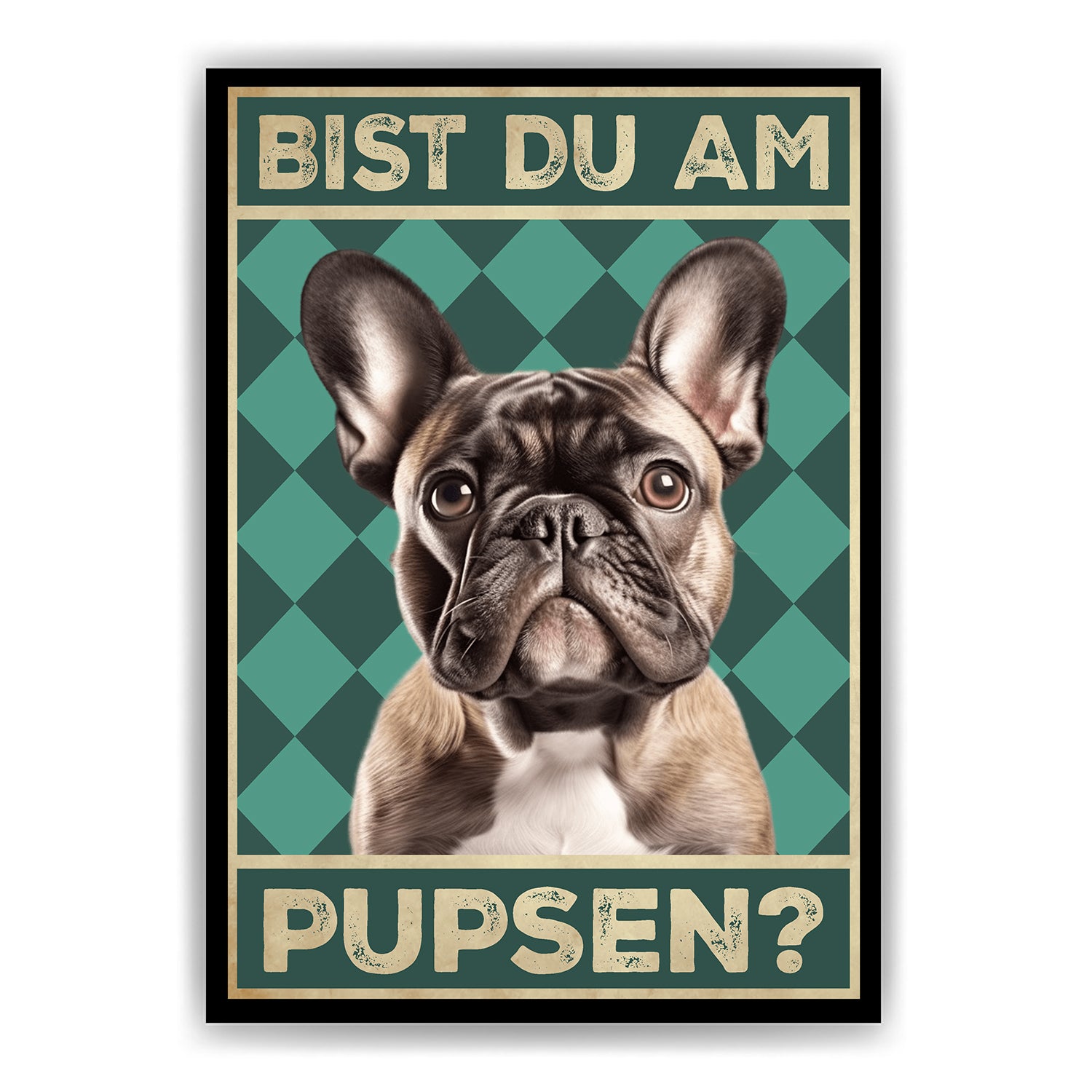Französische Bulldogge - Bist Pupsen? Badezimmer Hunde Poster – du Tigerlino® Gä am