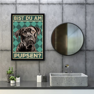 Cane Corso - Bist du am Pupsen? Hunde Poster Badezimmer Gästebad Wandbild Klo Toilette Dekoration Lustiges Gäste-WC Bild DIN A4