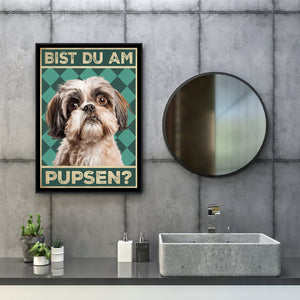 Shih Tzu - Bist du am Pupsen? Hunde Poster Badezimmer Gästebad Wandbild Klo Toilette Dekoration Lustiges Gäste-WC Bild DIN A4