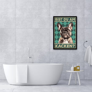 Französische Bulldogge - Bist du am Kacken? Hunde Poster Badezimmer Gästebad Wandbild Klo Toilette Dekoration Lustiges Gäste-WC Bild DIN A4