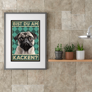 Mops - Bist du am Kacken? Hunde Poster Badezimmer Gästebad Wandbild Klo Toilette Dekoration Lustiges Gäste-WC Bild DIN A4