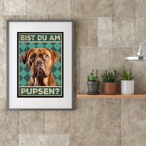 Bordeaux Dogge - Bist du am Pupsen? Hunde Poster Badezimmer Gästebad Wandbild Klo Toilette Dekoration Lustiges Gäste-WC Bild DIN A4