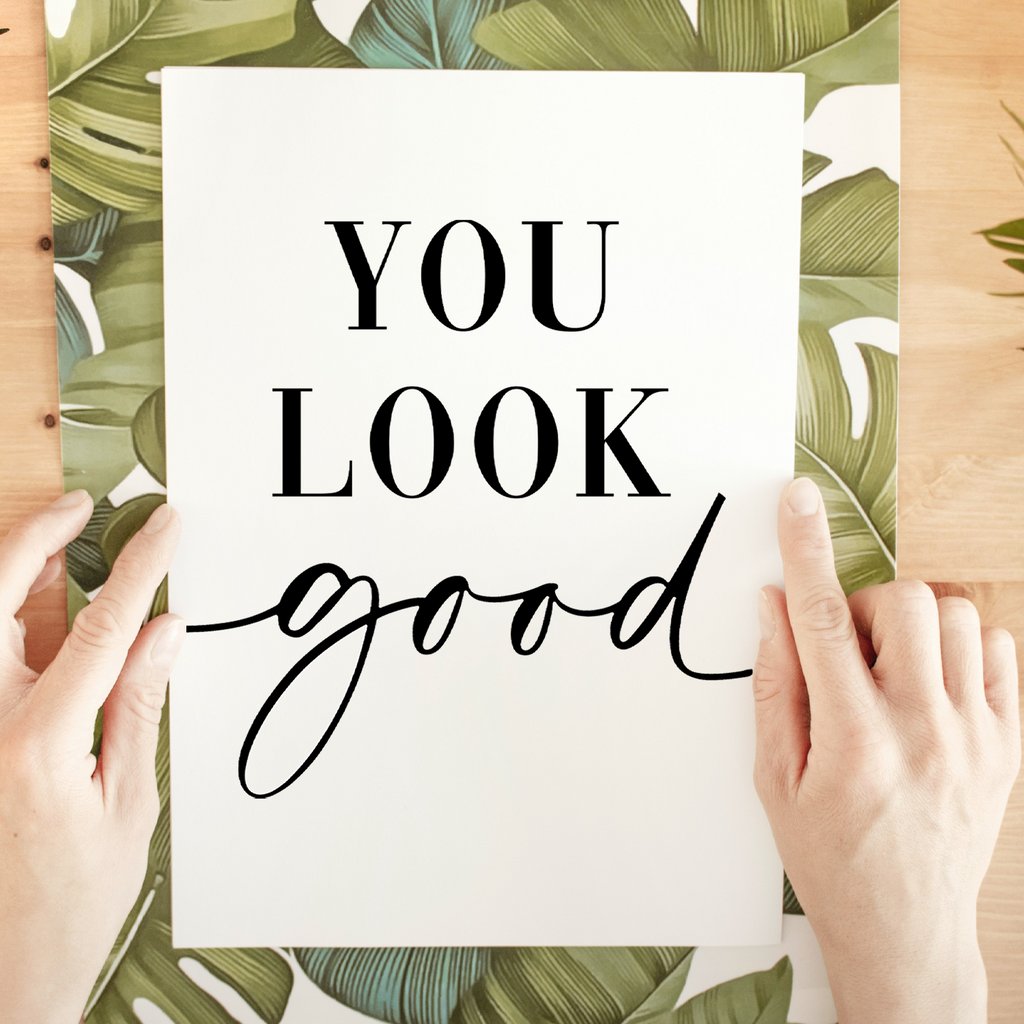 YOU LOOK GOOD Poster - Wandbild Wohnzimmer Küche Flur Schlafzimmer Zuhause Wanddeko