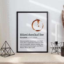Laden Sie das Bild in den Galerie-Viewer, Blümchenkaffee Poster Definition - Kaffee Wandbild Barista Küche Wanddeko
