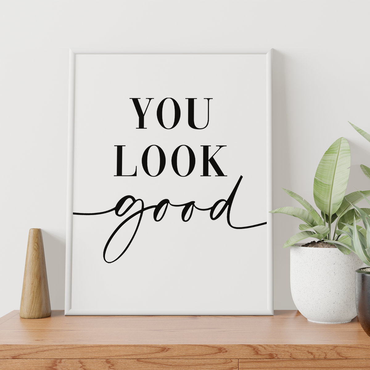 YOU LOOK GOOD Poster - Wandbild Wohnzimmer Küche Flur Schlafzimmer Zuhause Wanddeko