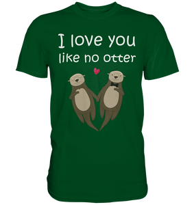 I love you like no Otter Partner Liebe Herren Premium T-Shirt