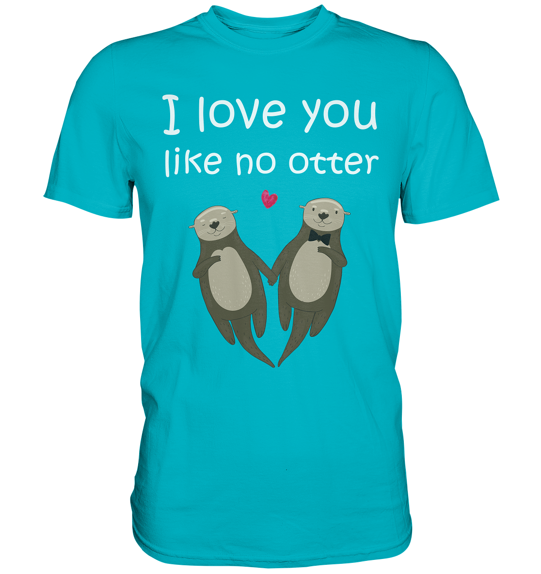 I love you like no Otter Partner Liebe Herren Premium T-Shirt