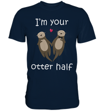 Laden Sie das Bild in den Galerie-Viewer, I&#39;m your Otter half Partner Liebe Herren Premium T-Shirt

