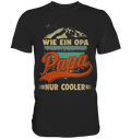 Papa T-Shirt wie Opa nur Cooler Bergsteigen Lustiger Vater Bergsteiger Vatertag Geschenk