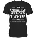 Fantastisch wie meine Töchter Papa T-Shirt Vater Geschenk