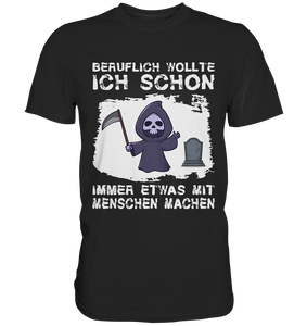 Schwarzer Humor Sarkasmus Lustiges Geschenk Sensenmann T-Shirt