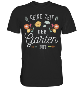 Keine Zeit der Garten ruft Ruhestand Gärtner Rentner T-Shirt