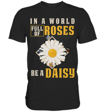 Laden Sie das Bild in den Galerie-Viewer, In a World Full of Roses be a Daisy Schmetterling T-Shirt
