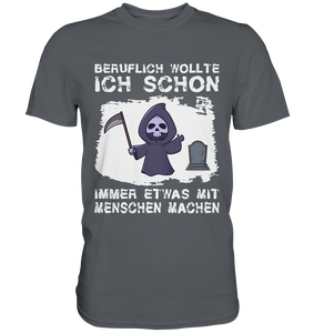 Schwarzer Humor Sarkasmus Lustiges Geschenk Sensenmann T-Shirt
