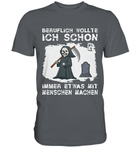 Schwarzer Humor Sarkasmus Geschenk Sensenmann T-Shirt