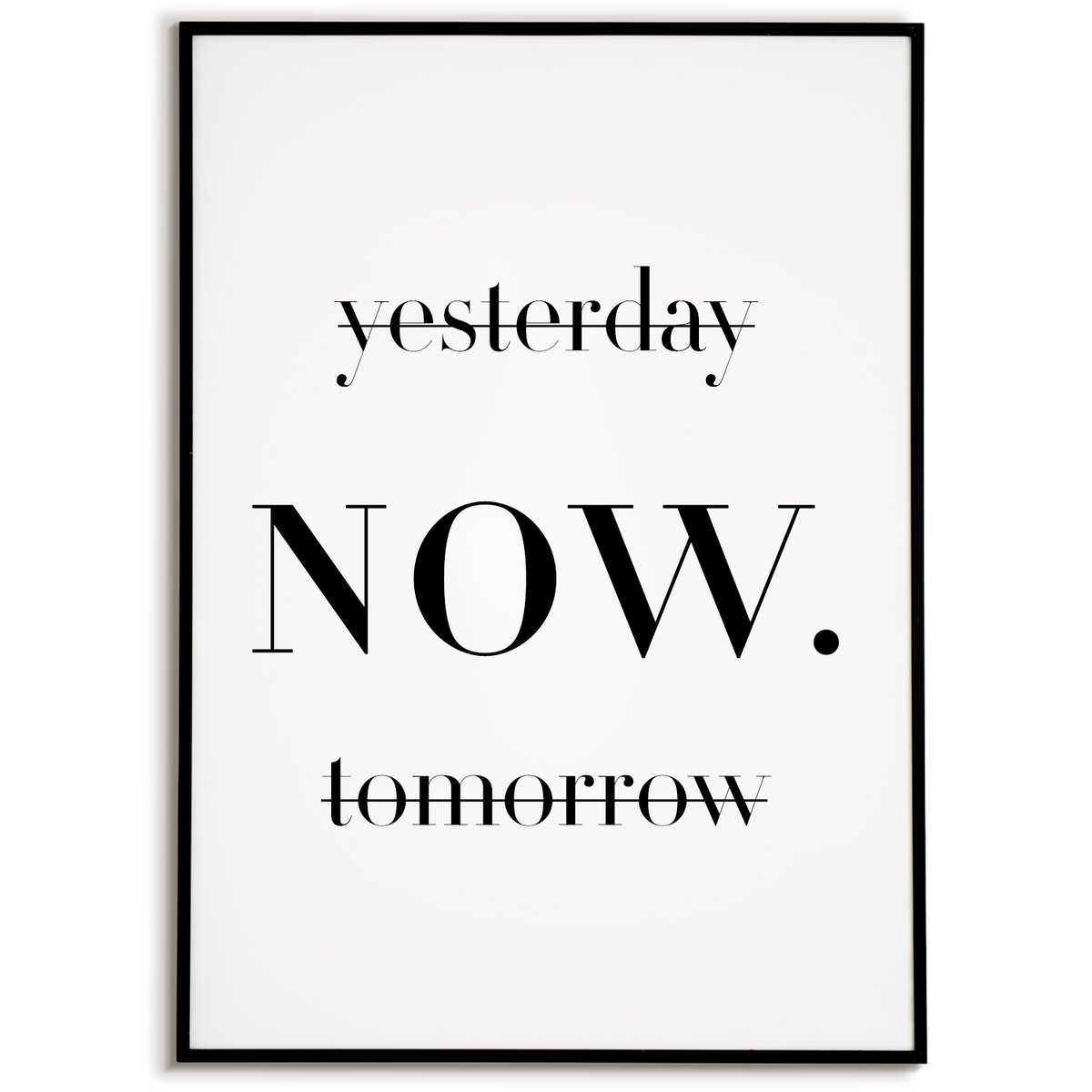 Yesterday Tomorrow NOW Poster – Motivationsposter Wandbild Wohnzimmer Küche Flur Schlafzimmer Zuhause Wanddeko