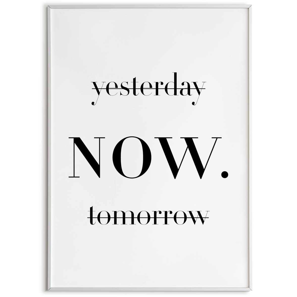 Yesterday Tomorrow NOW Poster – Motivationsposter Wandbild Wohnzimmer Küche Flur Schlafzimmer Zuhause Wanddeko
