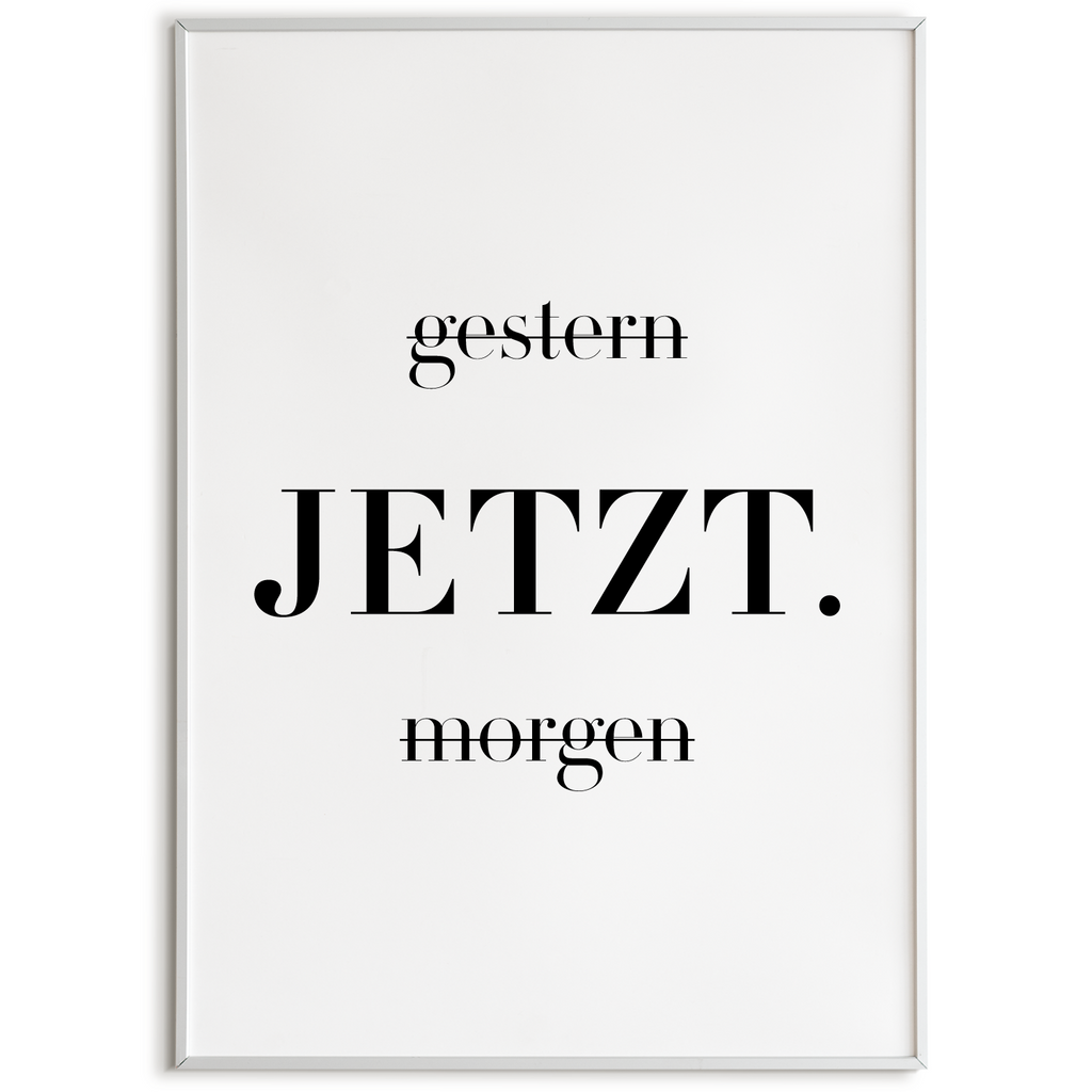 JETZT Motivation Poster - Wandbild Wohnzimmer Küche Flur Schlafzimmer Zuhause Wanddeko